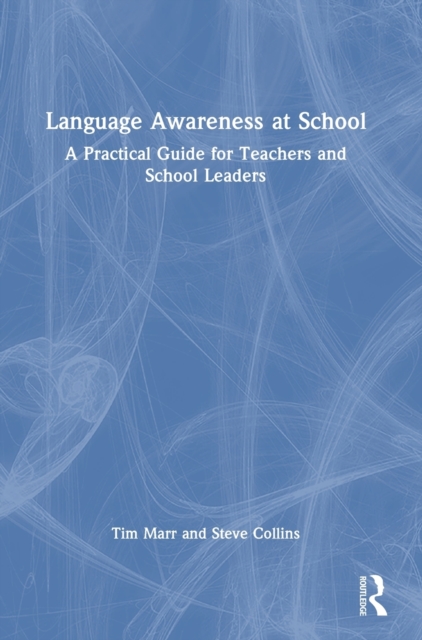 Language Awareness at School : A Practical Guide for Teachers and School Leaders, Hardback Book