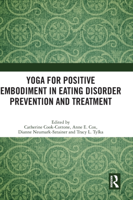 Yoga for Positive Embodiment in Eating Disorder Prevention and Treatment, Hardback Book