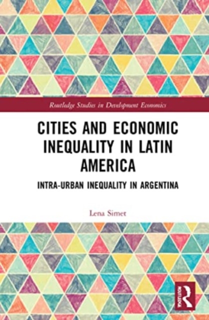 Cities and Economic Inequality in Latin America : Intra-Urban Inequality in Argentina, Paperback / softback Book