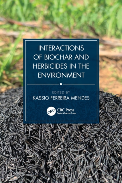 Interactions of Biochar and Herbicides in the Environment, Paperback / softback Book
