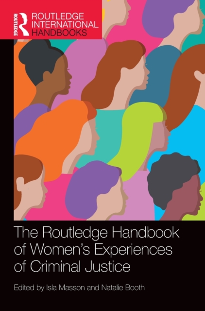 The Routledge Handbook of Women's Experiences of Criminal Justice, Hardback Book