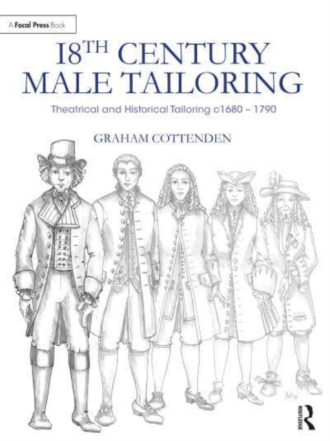 18th Century Male Tailoring : Theatrical and Historical Tailoring c1680 – 1790, Paperback / softback Book
