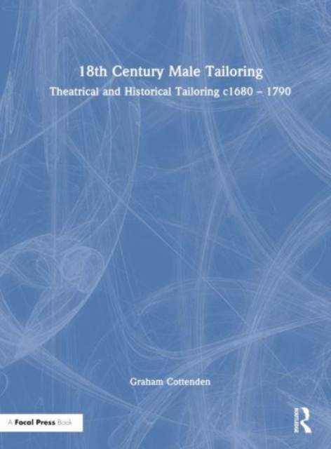 18th Century Male Tailoring : Theatrical and Historical Tailoring c1680 – 1790, Hardback Book