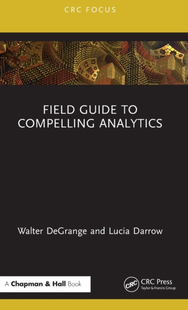 Field Guide to Compelling Analytics, Hardback Book
