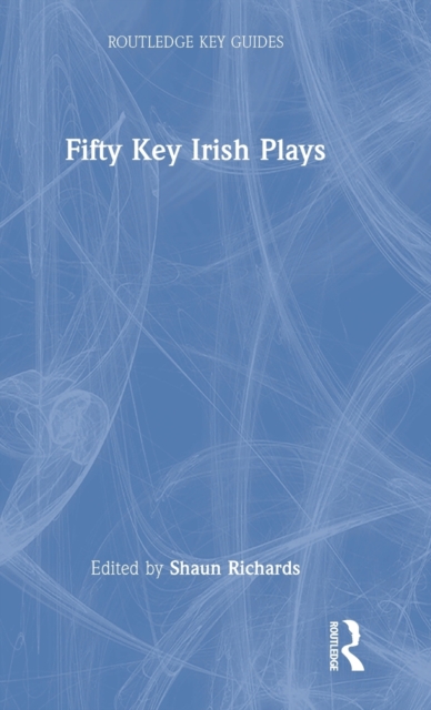 Fifty Key Irish Plays, Hardback Book