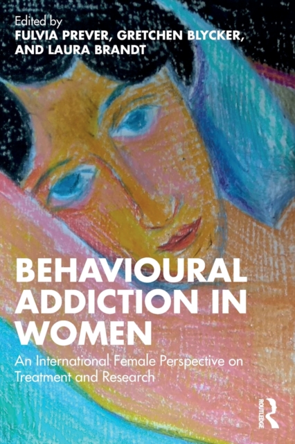 Behavioural Addiction in Women : An International Female Perspective on Treatment and Research, Paperback / softback Book