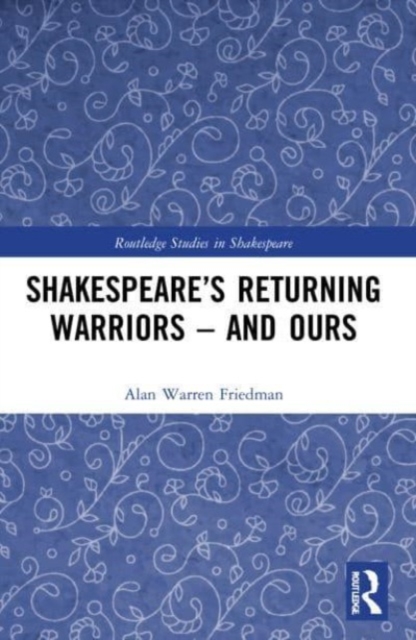 Shakespeare’s Returning Warriors – and Ours, Paperback / softback Book