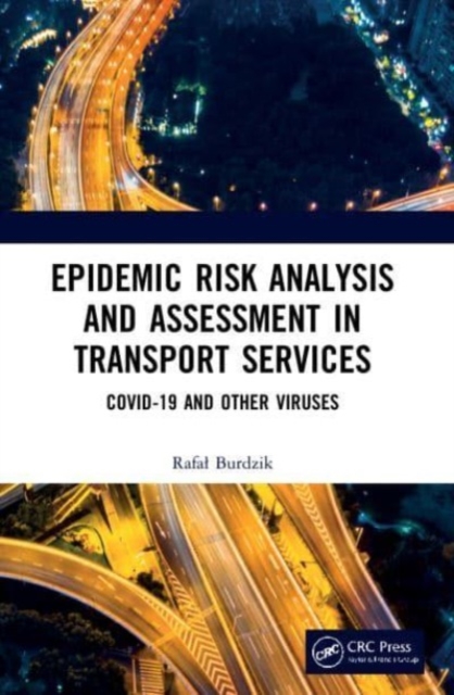 Epidemic Risk Analysis and Assessment in Transport Services : COVID-19 and Other Viruses, Paperback / softback Book