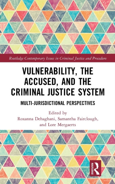 Vulnerability, the Accused, and the Criminal Justice System : Multi-jurisdictional Perspectives, Hardback Book