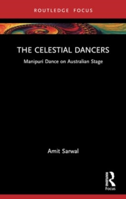The Celestial Dancers : Manipuri Dance on Australian Stage, Paperback / softback Book