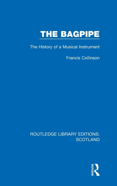 The Bagpipe : The History of a Musical Instrument, Hardback Book