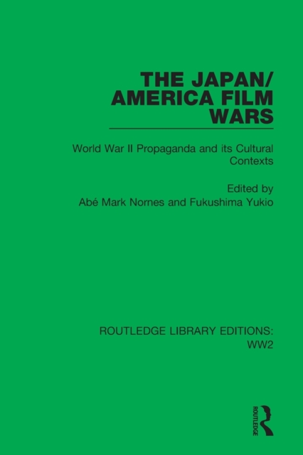 The Japan/America Film Wars : World War II Propaganda and its Cultural Contexts, Paperback / softback Book