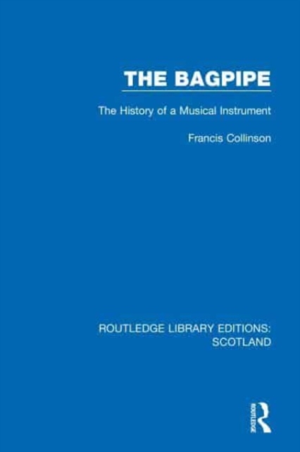 The Bagpipe : The History of a Musical Instrument, Paperback / softback Book