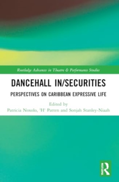 Dancehall In/Securities : Perspectives on Caribbean Expressive Life, Paperback / softback Book