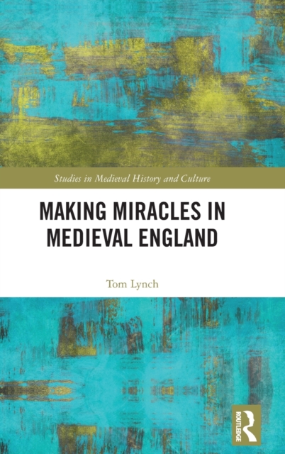 Making Miracles in Medieval England, Hardback Book