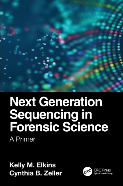 Next Generation Sequencing in Forensic Science : A Primer, Paperback / softback Book