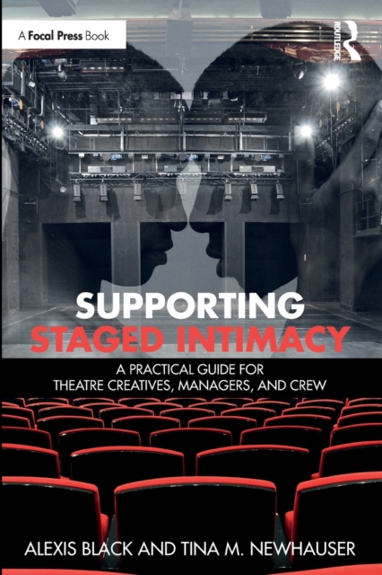 Supporting Staged Intimacy : A Practical Guide for Theatre Creatives, Managers, and Crew, Paperback / softback Book