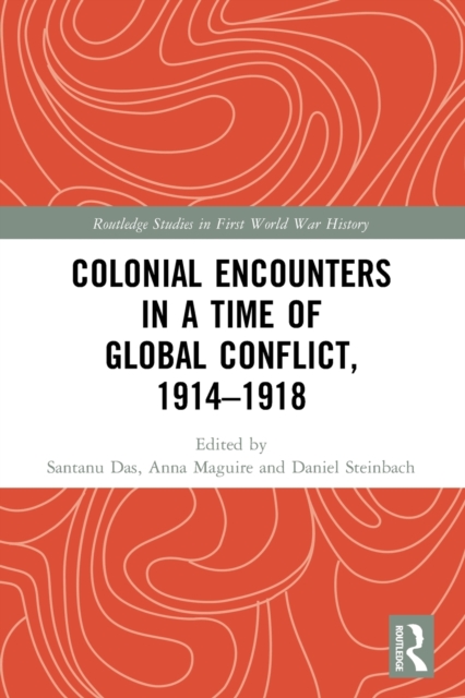 Colonial Encounters in a Time of Global Conflict, 1914–1918, Paperback / softback Book