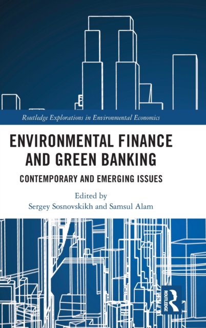 Environmental Finance and Green Banking : Contemporary and Emerging Issues, Hardback Book