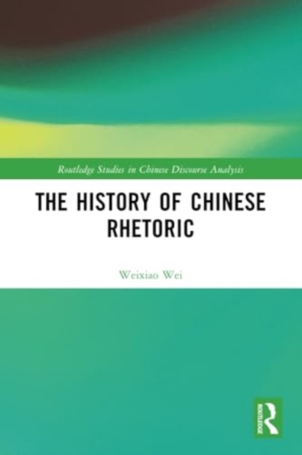 The History of Chinese Rhetoric, Paperback / softback Book