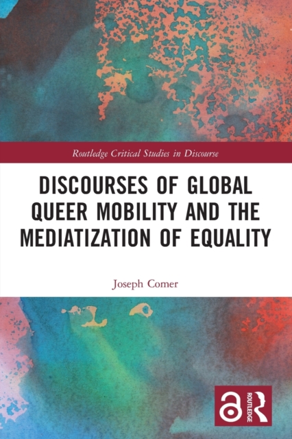 Discourses of Global Queer Mobility and the Mediatization of Equality, Paperback / softback Book