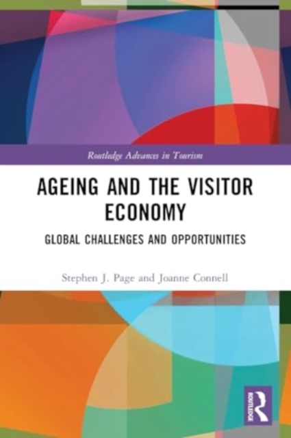 Ageing and the Visitor Economy : Global Challenges and Opportunities, Paperback / softback Book