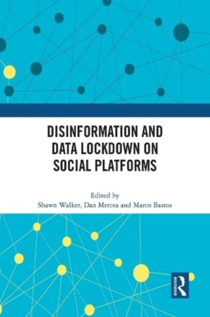 Disinformation and Data Lockdown on Social Platforms, Paperback / softback Book