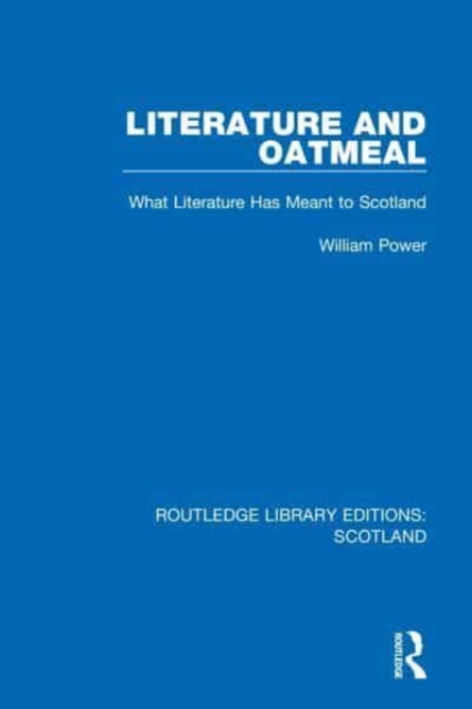 Literature and Oatmeal : What Literature Has Meant to Scotland, Paperback / softback Book