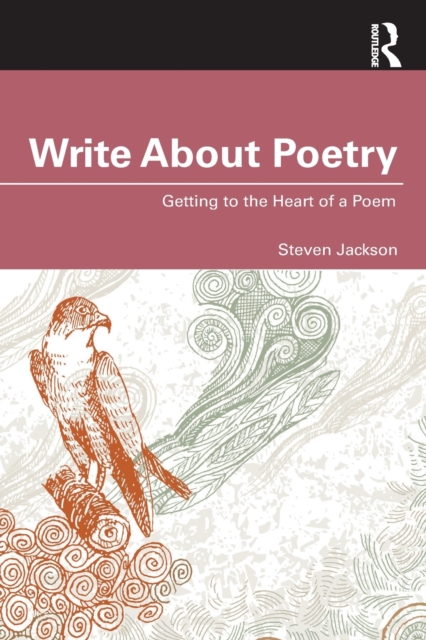 Write About Poetry : Getting to the Heart of a Poem, Paperback / softback Book