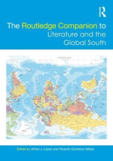 The Routledge Companion to Literature and the Global South, Hardback Book