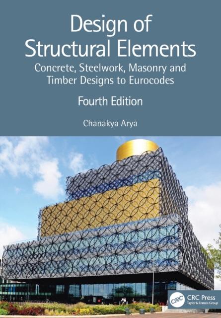 Design of Structural Elements : Concrete, Steelwork, Masonry and Timber Designs to Eurocodes, Paperback / softback Book