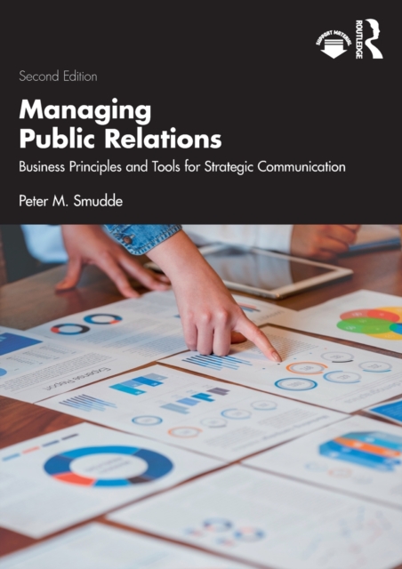 Managing Public Relations : Business Principles and Tools for Strategic Communication, 2e, Paperback / softback Book