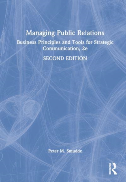 Managing Public Relations : Business Principles and Tools for Strategic Communication, 2e, Hardback Book