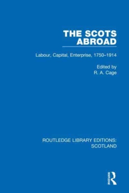 The Scots Abroad : Labour, Capital, Enterprise, 1750-1914, Paperback / softback Book