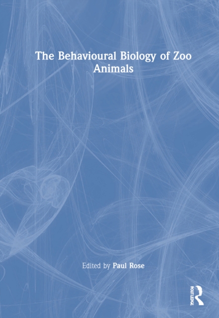 The Behavioural Biology of Zoo Animals, Hardback Book