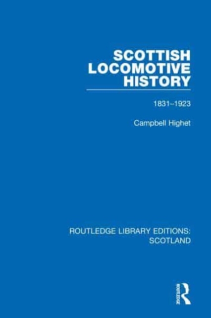 Scottish Locomotive History : 1831-1923, Paperback / softback Book