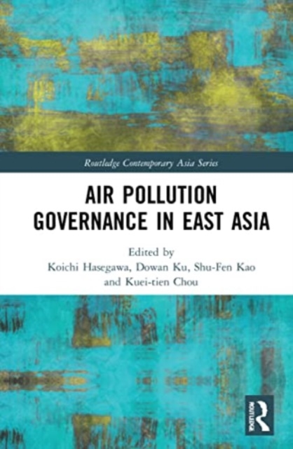 Air Pollution Governance in East Asia, Paperback / softback Book