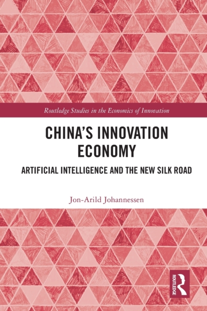 China's Innovation Economy : Artificial Intelligence and the New Silk Road, Paperback / softback Book