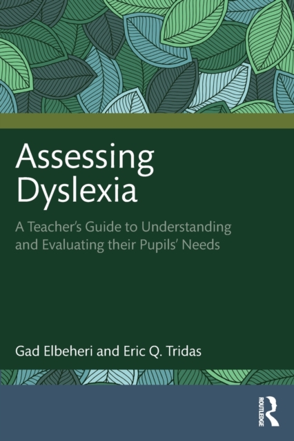 Assessing Dyslexia : A Teacher’s Guide to Understanding and Evaluating their Pupils’ Needs, Paperback / softback Book