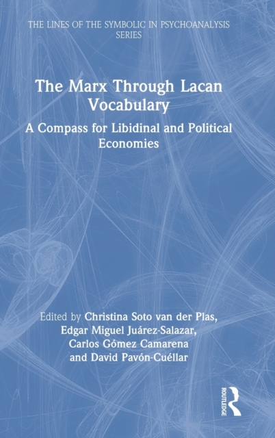 The Marx through Lacan Vocabulary : A Compass for Libidinal and Political Economies, Hardback Book