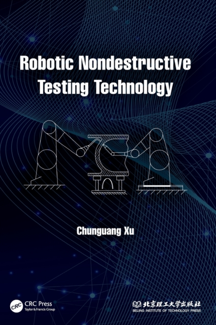 Robotic Nondestructive Testing Technology, Hardback Book