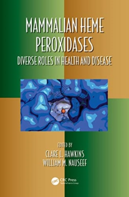 Mammalian Heme Peroxidases : Diverse Roles in Health and Disease, Paperback / softback Book