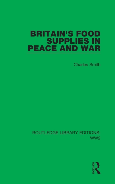 Britain's Food Supplies in Peace and War, Hardback Book