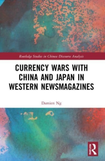 Currency Wars with China and Japan in Western Newsmagazines, Paperback / softback Book