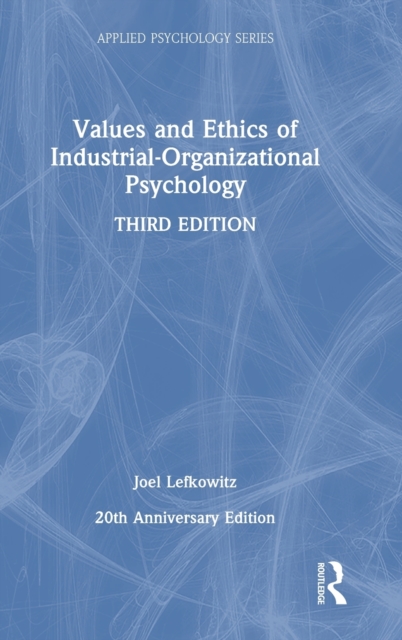 Values and Ethics of Industrial-Organizational Psychology, Hardback Book