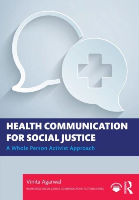 Health Communication for Social Justice : A Whole Person Activist Approach, Paperback / softback Book