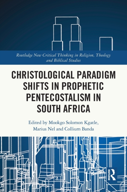 Christological Paradigm Shifts in Prophetic Pentecostalism in South Africa, Paperback / softback Book