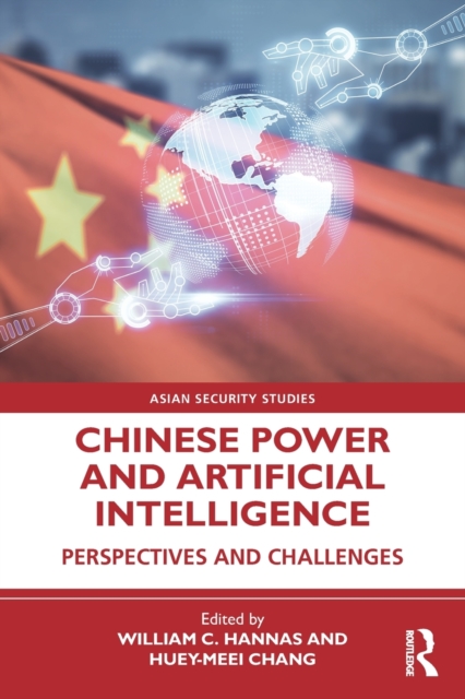 Chinese Power and Artificial Intelligence : Perspectives and Challenges, Paperback / softback Book