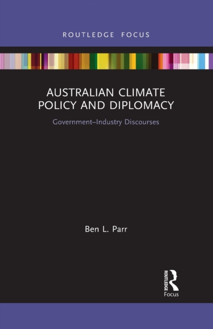 Australian Climate Policy and Diplomacy : Government-Industry Discourses, Paperback / softback Book