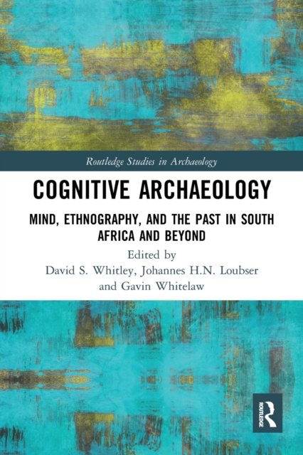 Cognitive Archaeology : Mind, Ethnography, and the Past in South Africa and Beyond, Paperback / softback Book